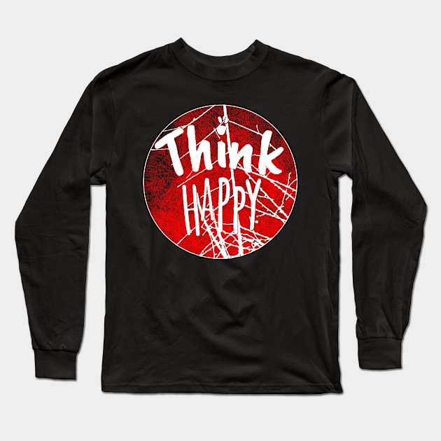 Think Happy Long Sleeve T-Shirt by joyjeff